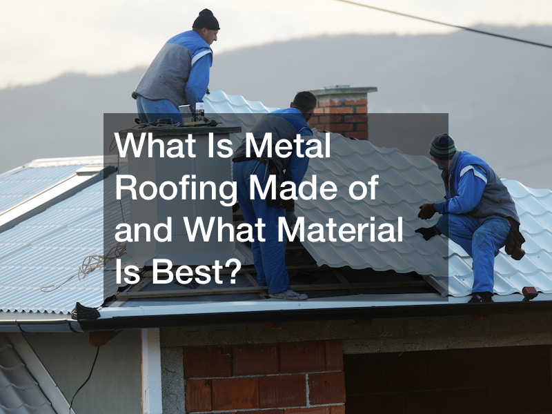 What Is Metal Roofing Made of and What Material Is Best?