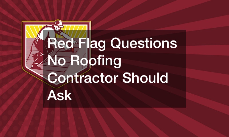 Red Flag Questions No Roofing Contractor Should Ask