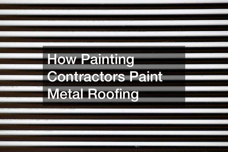 How Painting Contractors Paint Metal Roofing