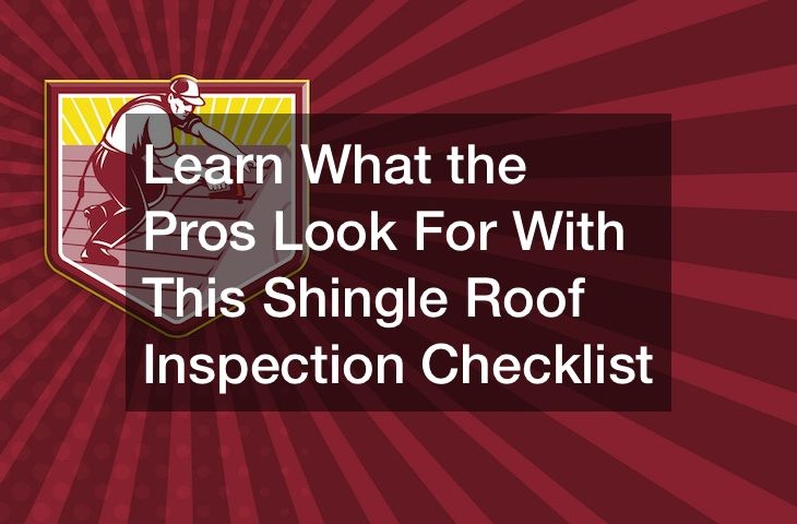 Learn What the Pros Look For With This Shingle Roof Inspection Checklist