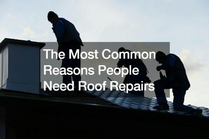 The Most Common Reasons People Need Roof Repairs