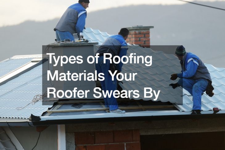 Types of Roofing Materials Your Roofer Swears By