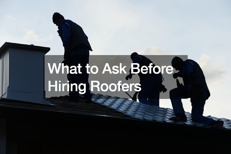 What to Ask Before Hiring Roofers