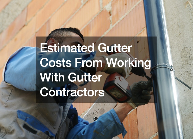 Estimated Gutter Costs From Working With Gutter Contractors