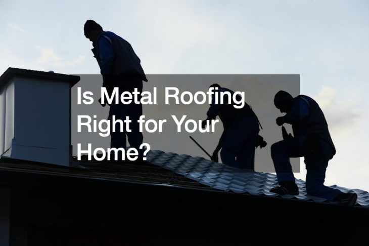 Is Metal Roofing Right for Your Home?