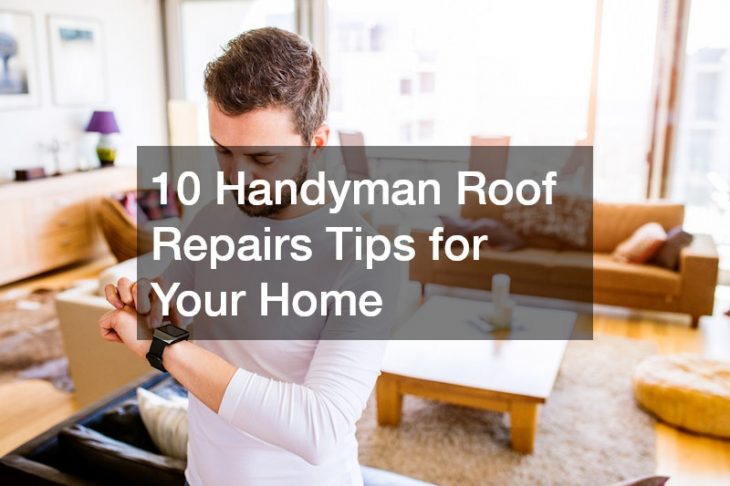 10 Handyman Roof Repairs Tips for Your Home