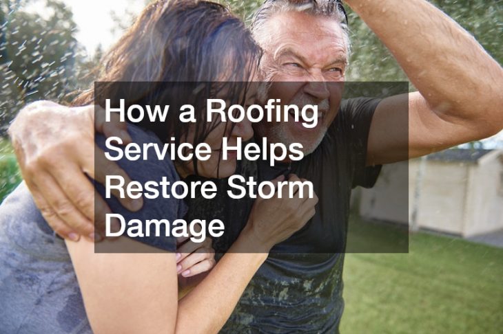 How a Roofing Service Helps Restore Storm Damage