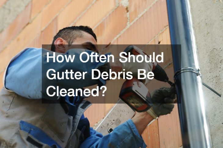 How Often Should Gutter Debris Be Cleaned?