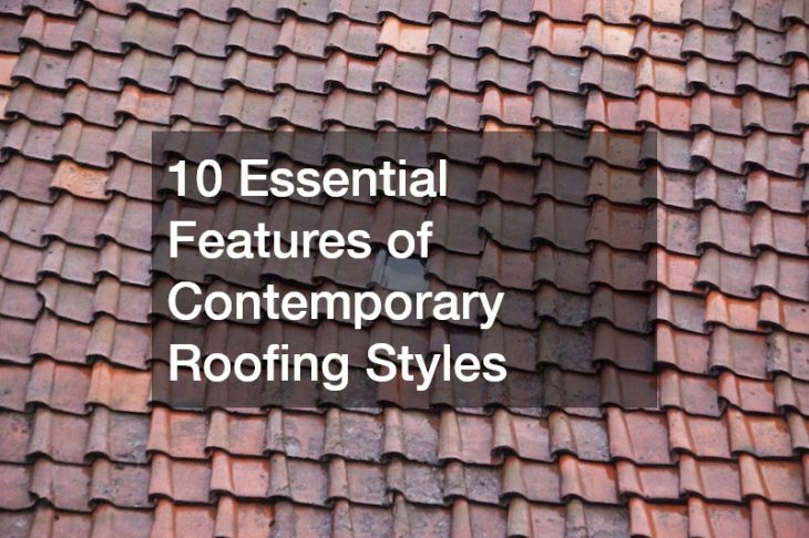 10 Essential Features of Contemporary Roofing Styles