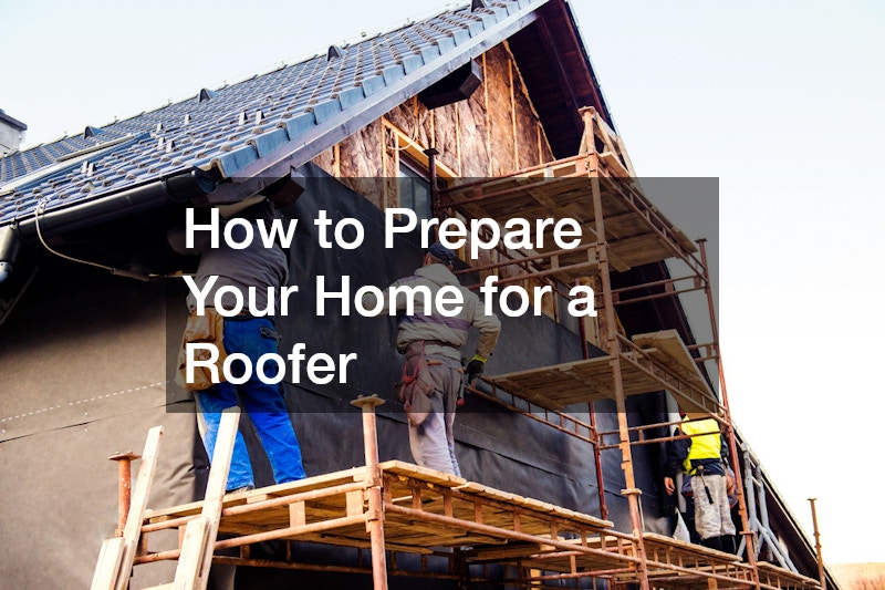 How to Prepare Your Home for a Roofer