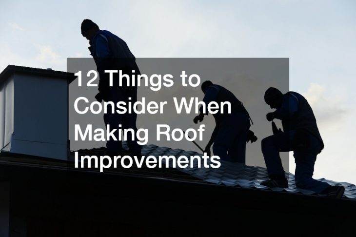 12 Things to Consider When Making Roof Improvements