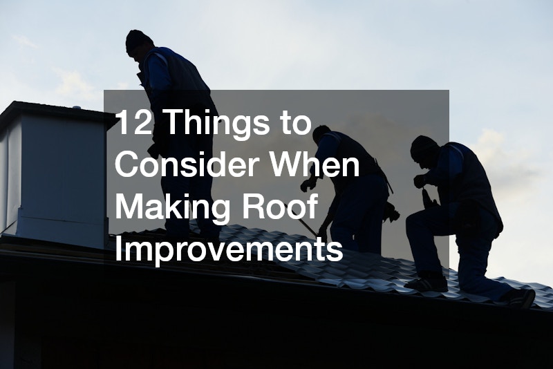 12 Things to Consider When Making Roof Improvements