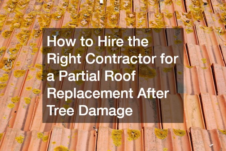 How to Hire the Right Contractor for a Partial Roof Replacement After Tree Damage