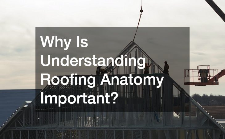 Why Is Understanding Roofing Anatomy Important?