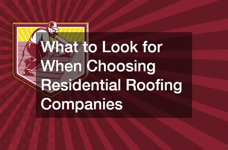 What to Look for When Choosing Residential Roofing Companies
