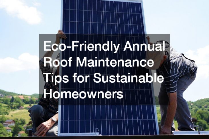 Eco-Friendly Annual Roof Maintenance Tips for Sustainable Homeowners