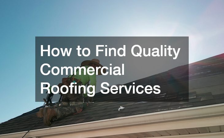 How to Find Quality Commercial Roofing Services