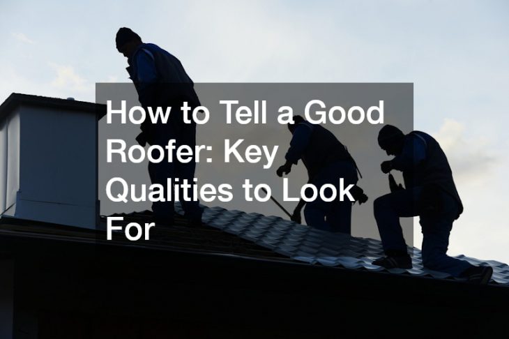 How to Tell a Good Roofer  Key Qualities to Look For