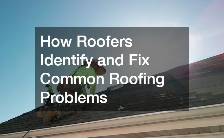 How Roofers Identify and Fix Common Roofing Problems