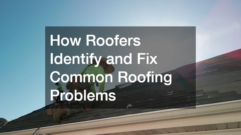 How Roofers Identify and Fix Common Roofing Problems