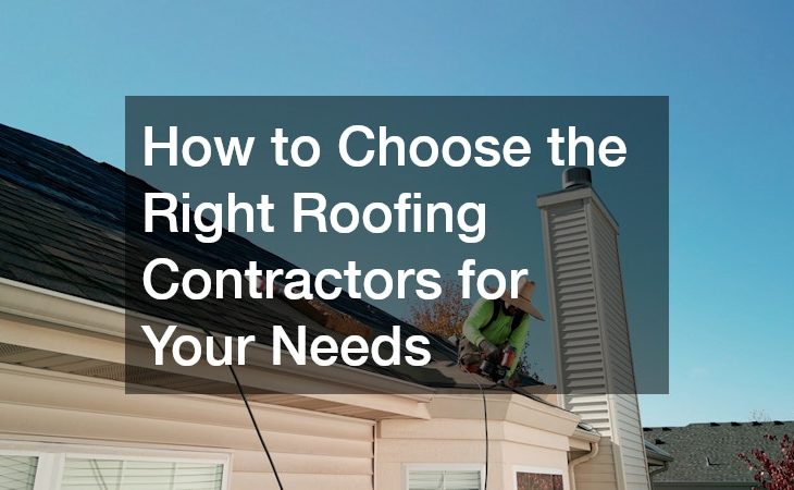 How to Choose the Right Roofing Contractors for Your Needs