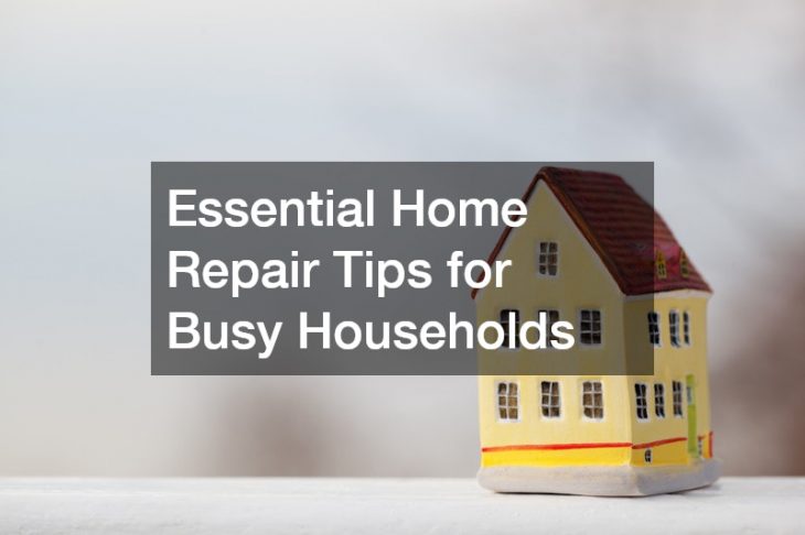 Essential Home Repair Tips for Busy Households