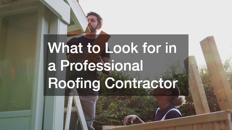 What to Look for in a Professional Roofing Contractor