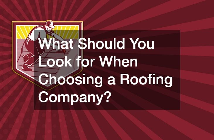 What Should You Look for When Choosing a Roofing Company?